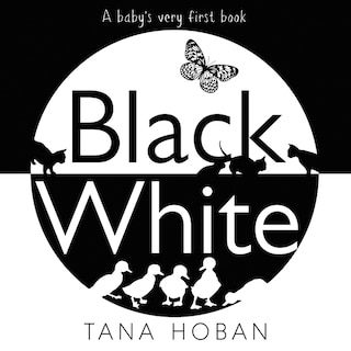 Black White: A High Contrast Book For Newborns