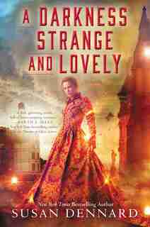 A Darkness Strange And Lovely by Susan Dennard