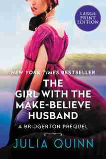 The Girl with the Make-Believe Husband: A Bridgerton Prequel by Julia Quinn