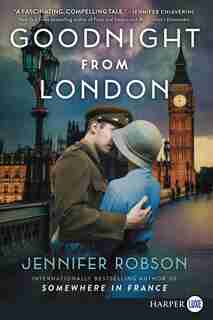 Goodnight From London: A Novel by Jennifer Robson