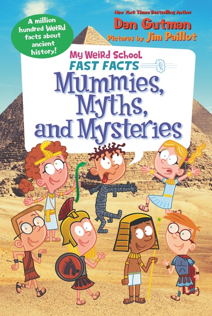 Front cover_My Weird School Fast Facts: Mummies, Myths, And Mysteries