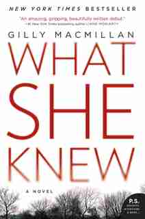 What She Knew: A Novel by Gilly Macmillan