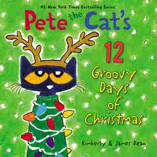 Pete the Cat's 12 Groovy Days of Christmas: A Christmas Holiday Book for Kids by James Dean