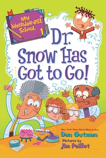 Front cover_My Weirder-est School #1: Dr. Snow Has Got To Go!