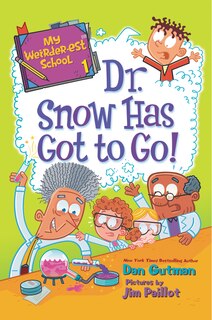 Front cover_My Weirder-est School #1: Dr. Snow Has Got To Go!