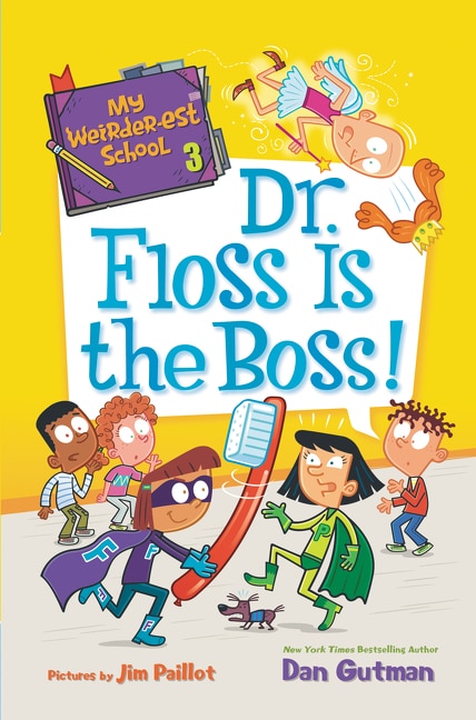 Front cover_My Weirder-est School #3: Dr. Floss Is The Boss!