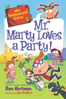 Front cover_My Weirder-est School #5: Mr. Marty Loves A Party!