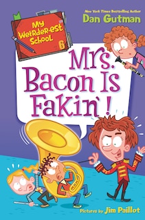 Front cover_My Weirder-est School #6: Mrs. Bacon Is Fakin'!