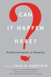 Can It Happen Here?: Authoritarianism In America