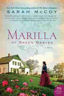 Marilla Of Green Gables: A Novel by Sarah Mccoy