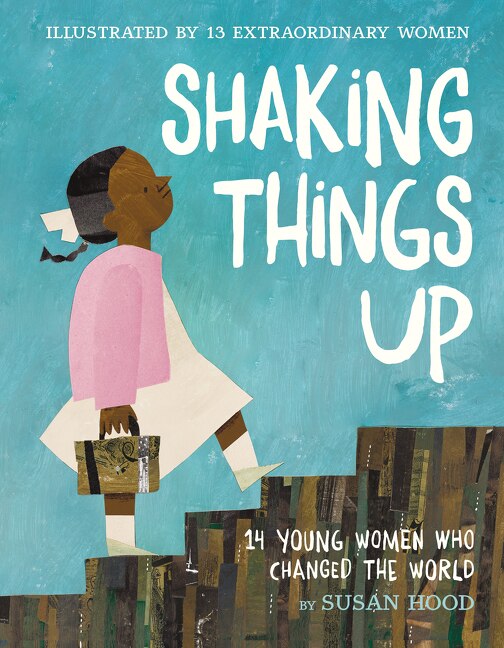 Front cover_Shaking Things Up: 14 Young Women Who Changed The World