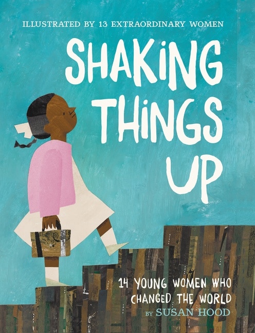 Couverture_Shaking Things Up: 14 Young Women Who Changed The World