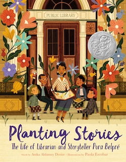 Front cover_Planting Stories: The Life Of Librarian And Storyteller Pura Belpré