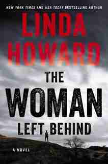 The Woman Left Behind: A Novel by Linda Howard