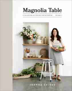 Magnolia Table, Volume 2: A Collection of Recipes for Gathering by Joanna Gaines