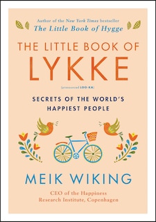 The Little Book of Lykke: Secrets of the World's Happiest People