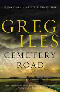 Cemetery Road: A Novel by Greg Iles