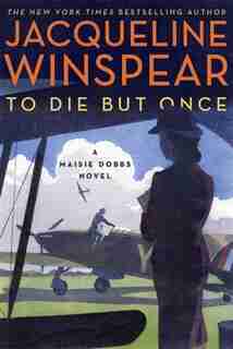 To Die But Once: A Maisie Dobbs Novel by Jacqueline Winspear