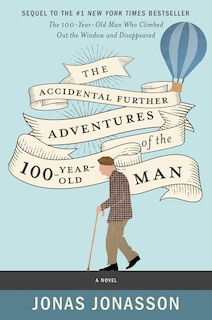 Front cover_The Accidental Further Adventures of the Hundred-Year-Old Man