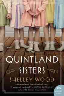 The Quintland Sisters: A Novel by Shelley Wood