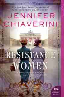 Resistance Women: A Novel by Jennifer Chiaverini