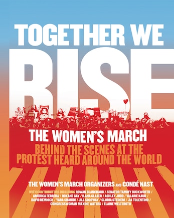 Together We Rise: Behind The Scenes At The Protest Heard Around The World