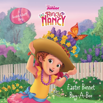 Disney Junior Fancy Nancy: Easter Bonnet Bug-A-Boo: A Scratch & Sniff Story: An Easter And Springtime Book For Kids