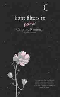 Light Filters In: Poems by Caroline Kaufman