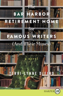 The Bar Harbor Retirement Home for Famous Writers (And Their Muses): A Novel