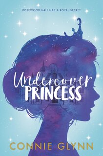 Front cover_The Rosewood Chronicles #1: Undercover Princess