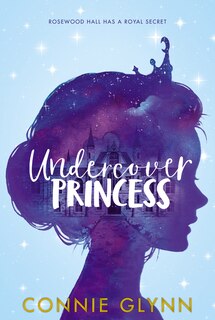 Front cover_The Rosewood Chronicles #1: Undercover Princess