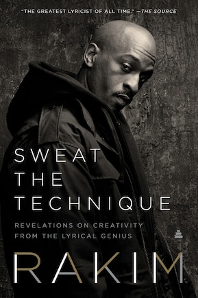 Sweat The Technique: Revelations On Creativity From The Lyrical Genius