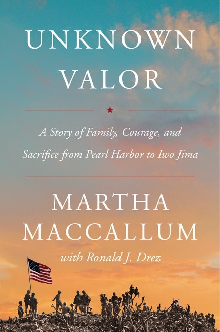 Unknown Valor: A Story Of Family, Courage, And Sacrifice From Pearl Harbor To Iwo Jima