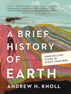 A Brief History Of Earth: Four Billion Years In Eight Chapters