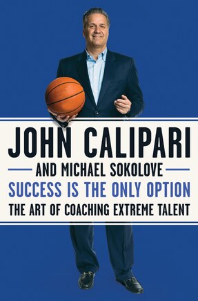 Success Is The Only Option: The Art Of Coaching Extreme Talent