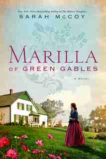 Marilla Of Green Gables: A Novel by Sarah Mccoy