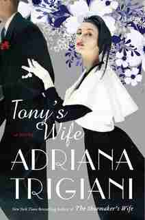 Tony's Wife: A Novel by Adriana Trigiani