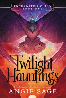 Front cover_Enchanter’s Child, Book One: Twilight Hauntings