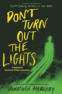 Don't Turn Out The Lights: A Tribute To Alvin Schwartz's Scary Stories To Tell In The Dark by Jonathan Maberry