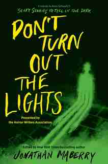 Don't Turn Out The Lights: A Tribute To Alvin Schwartz's Scary Stories To Tell In The Dark by Jonathan Maberry