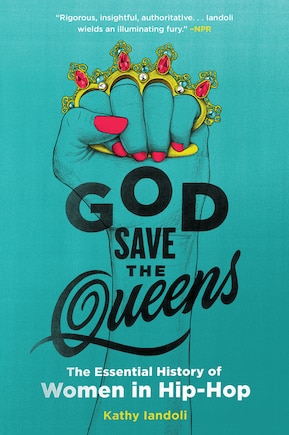 God Save The Queens: The Essential History Of Women In Hip-hop