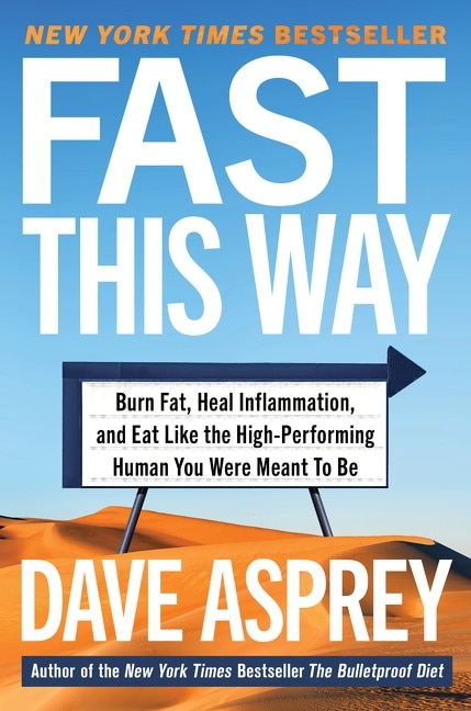 Fast This Way: Burn Fat, Heal Inflammation, And Eat Like The High-performing Human You Were Meant To Be