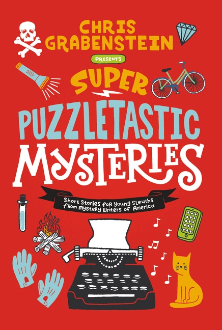 Super Puzzletastic Mysteries: Short Stories For Young Sleuths From mystery Writers Of America