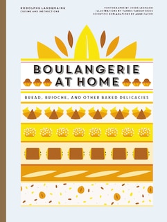 Boulangerie At Home: Bread, Brioche, And Other Baked Delicacies