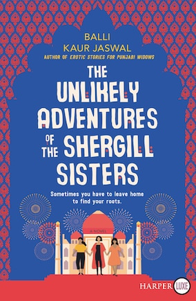 The Unlikely Adventures of the Shergill Sisters: A Novel