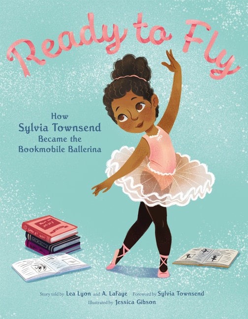 Front cover_Ready To Fly: How Sylvia Townsend Became The Bookmobile Ballerina