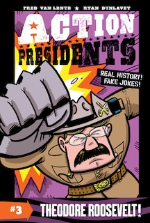 Couverture_Action Presidents #3: Theodore Roosevelt!