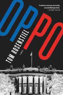 Oppo: A Novel by Tom Rosenstiel