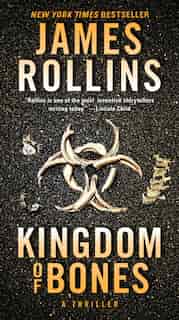 Kingdom Of Bones: A Thriller by James Rollins