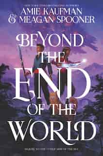 Beyond The End Of The World by Amie Kaufman